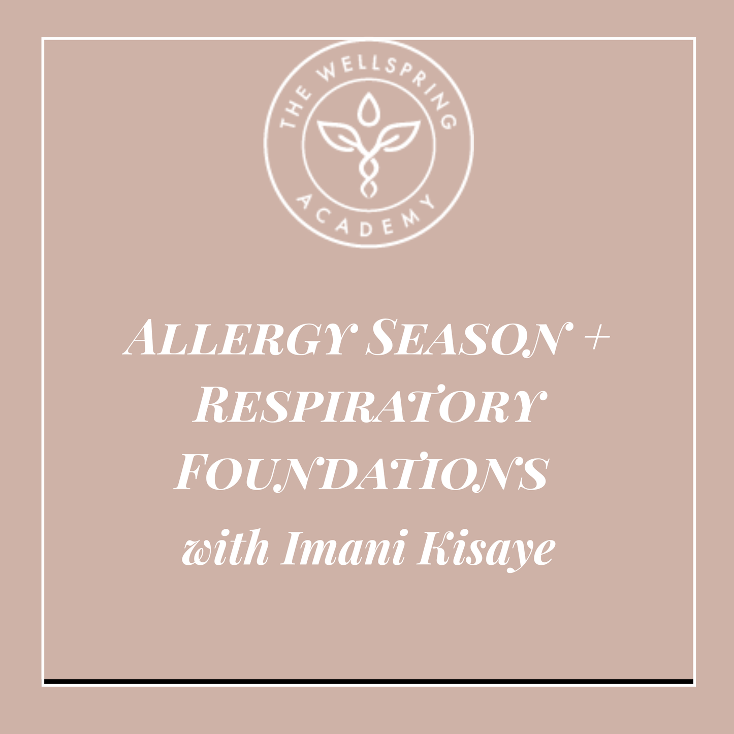 Allergy Season + Respiratory Foundations Course with Imani Kisaye