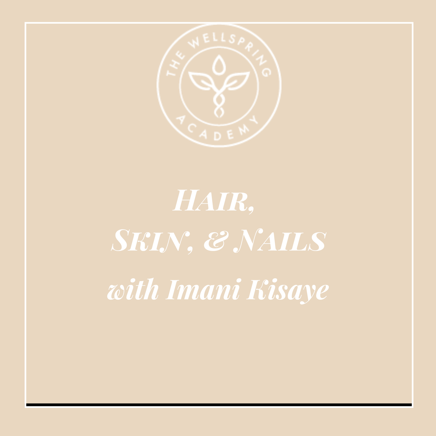 Hair, Skin, & Nails Course with Imani Kisaye