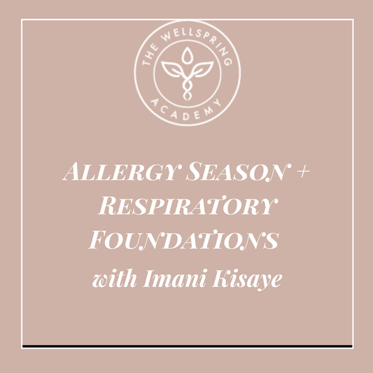 Allergy Season + Respiratory Foundations Course with Imani Kisaye