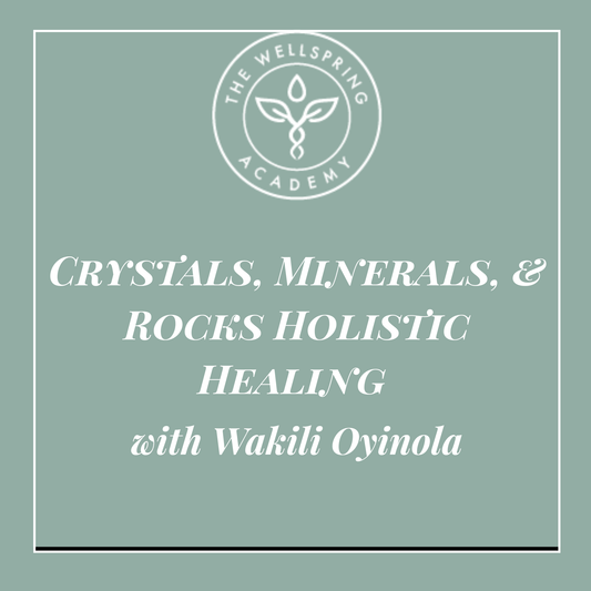 Crystals, Minerals, & Rocks Holistic Healing Course with Wakili Oyinola