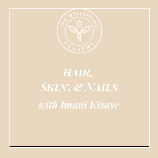 Hair, Skin, & Nails Course with Imani Kisaye
